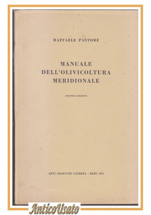 MANUALE DELL'OLIVICOLTURA MERIDIONALE di Raffaele Pastore 1961 Laterza Libro